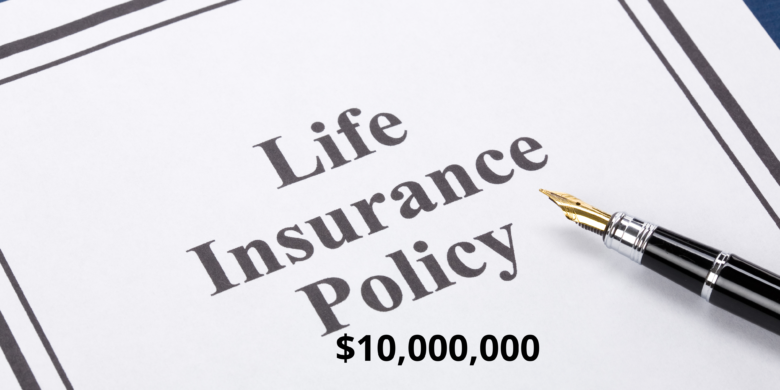 $10,000,000 life insurance policy