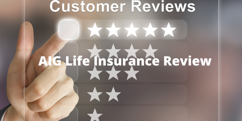 AIG Life Insurance reviews 2021