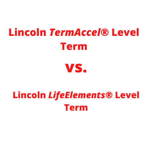 Lincoln TermAccel Level Term vs Lincoln LifeElements Level Term