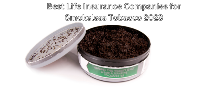 Life insurance for dip, chew, snuff users, best companies and sample rates, non-tobacco