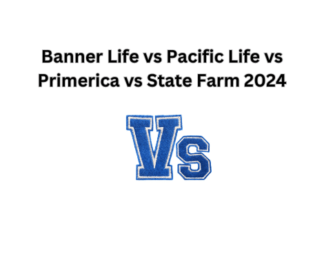 Banner Life vs Pacific Life vs Primerica vs State Farm Premium Rates Comparison 2024